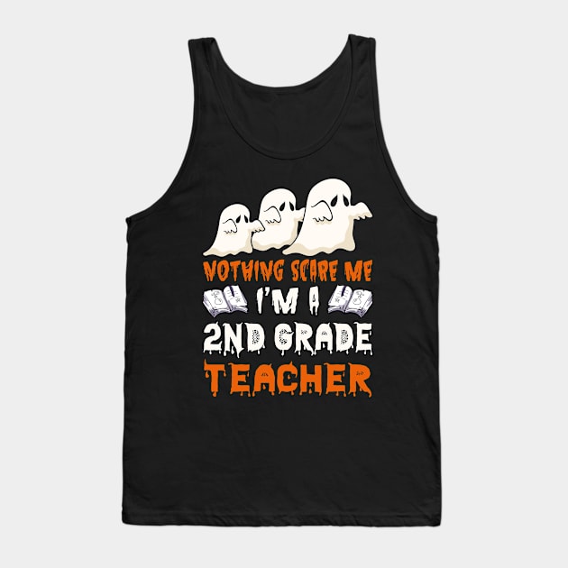 Nothing Scare Me Ghosts 2nd grade teacher Halloween Tank Top by foxmqpo